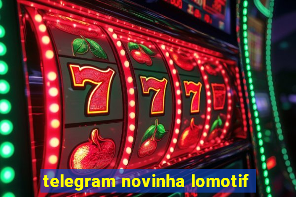 telegram novinha lomotif